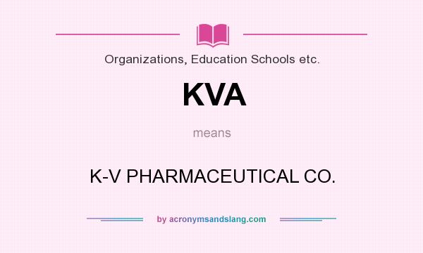 What does KVA mean? It stands for K-V PHARMACEUTICAL CO.