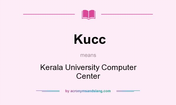 What does Kucc mean? It stands for Kerala University Computer Center
