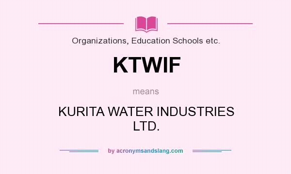 What does KTWIF mean? It stands for KURITA WATER INDUSTRIES LTD.