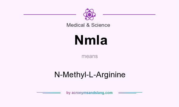 What does Nmla mean? It stands for N-Methyl-L-Arginine