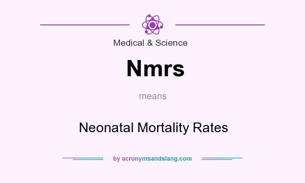 What does Nmrs mean? It stands for Neonatal Mortality Rates