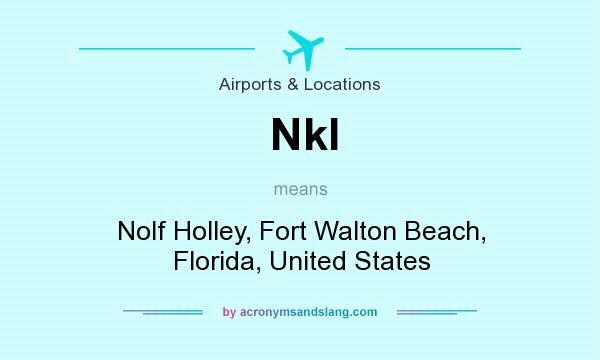 What does Nkl mean? It stands for Nolf Holley, Fort Walton Beach, Florida, United States