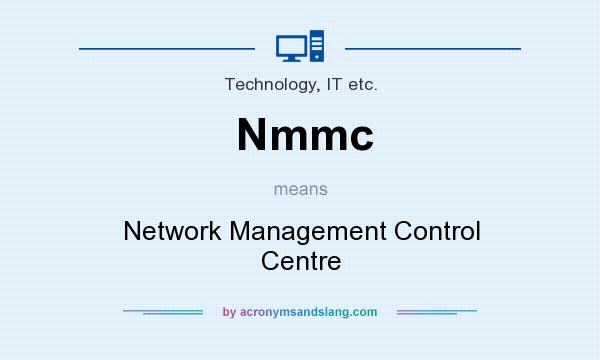 What does Nmmc mean? It stands for Network Management Control Centre
