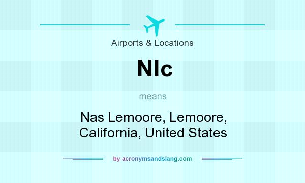 What does Nlc mean? It stands for Nas Lemoore, Lemoore, California, United States