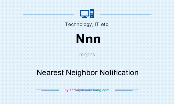 What does Nnn mean? It stands for Nearest Neighbor Notification