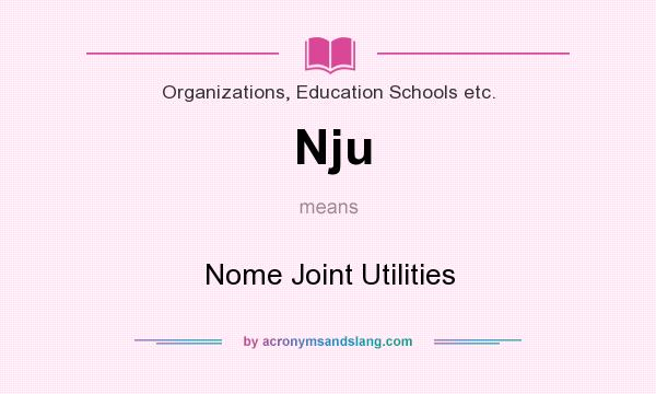 What does Nju mean? It stands for Nome Joint Utilities