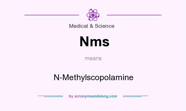 What does Nms mean? It stands for N-Methylscopolamine