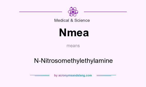 What does Nmea mean? It stands for N-Nitrosomethylethylamine