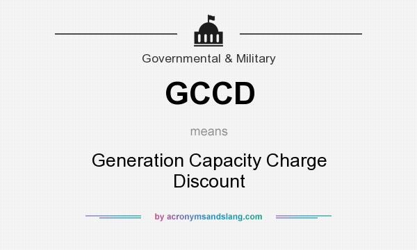 What does GCCD mean? It stands for Generation Capacity Charge Discount