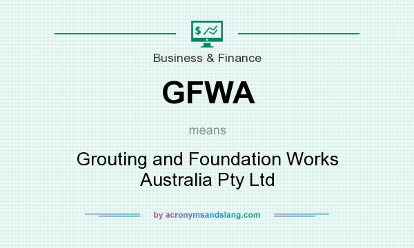 What does GFWA mean? It stands for Grouting and Foundation Works Australia Pty Ltd