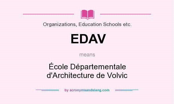 What does EDAV mean? It stands for École Départementale d`Architecture de Volvic