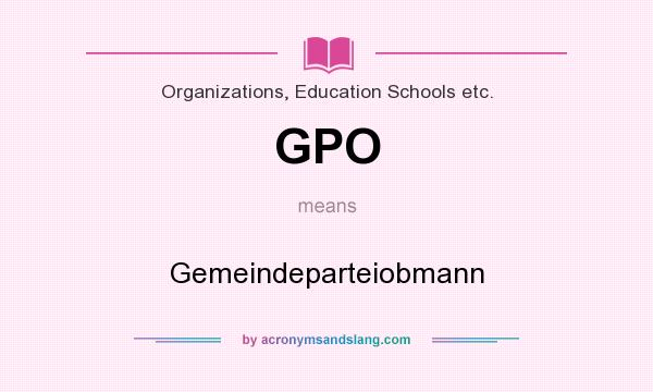 What does GPO mean? It stands for Gemeindeparteiobmann