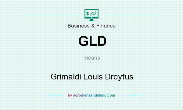 What does GLD mean? It stands for Grimaldi Louis Dreyfus