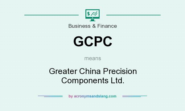 What does GCPC mean? It stands for Greater China Precision Components Ltd.