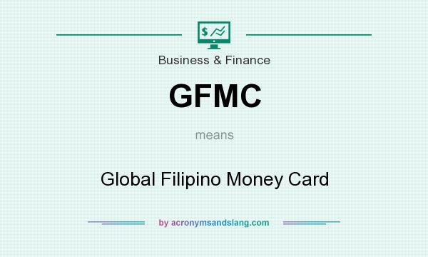 What does GFMC mean? It stands for Global Filipino Money Card