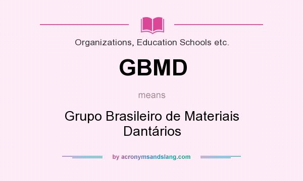 What does GBMD mean? It stands for Grupo Brasileiro de Materiais Dantários