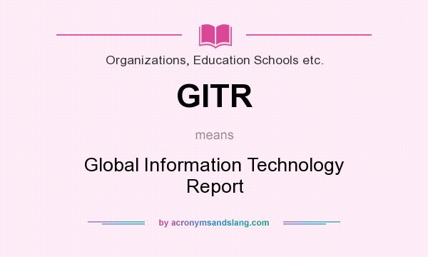 What does GITR mean? It stands for Global Information Technology Report
