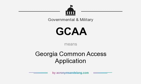 What does GCAA mean? It stands for Georgia Common Access Application