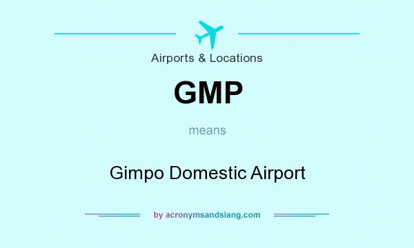 What does GMP mean? It stands for Gimpo Domestic Airport