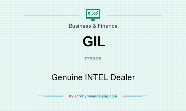 What does GIL mean? It stands for Genuine INTEL Dealer