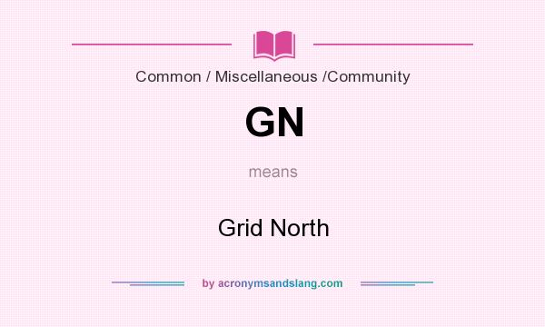 What does GN mean? It stands for Grid North