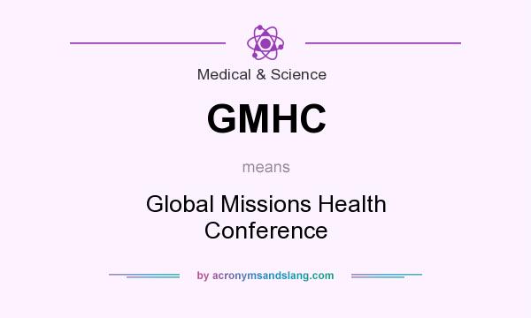 What does GMHC mean? It stands for Global Missions Health Conference