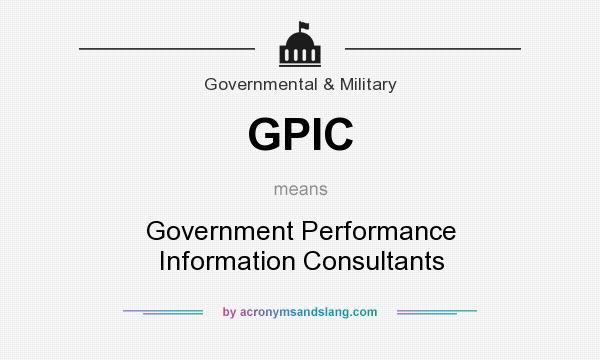 What does GPIC mean? It stands for Government Performance Information Consultants