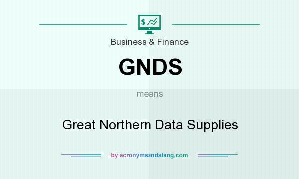 What does GNDS mean? It stands for Great Northern Data Supplies
