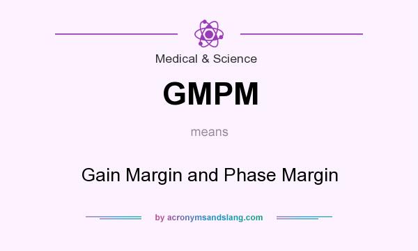 What does GMPM mean? It stands for Gain Margin and Phase Margin