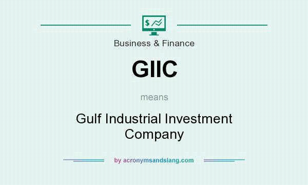 What does GIIC mean? It stands for Gulf Industrial Investment Company