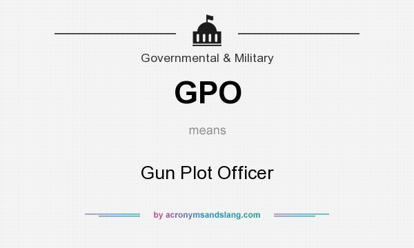 What does GPO mean? It stands for Gun Plot Officer