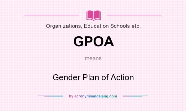 What does GPOA mean? It stands for Gender Plan of Action