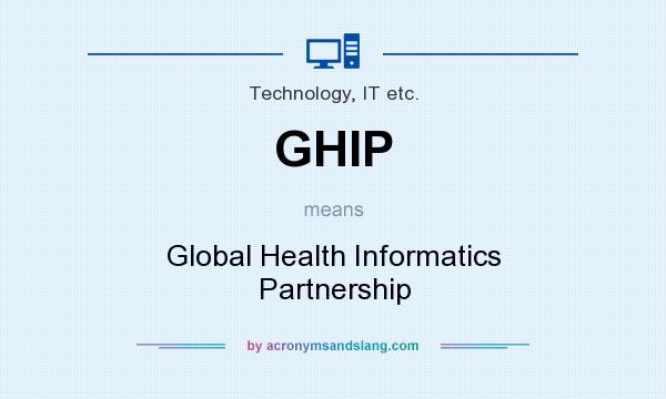 What does GHIP mean? It stands for Global Health Informatics Partnership