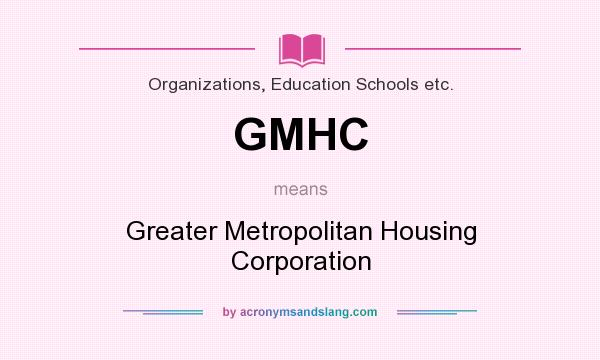 What does GMHC mean? It stands for Greater Metropolitan Housing Corporation
