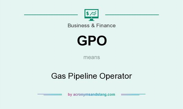 What does GPO mean? It stands for Gas Pipeline Operator