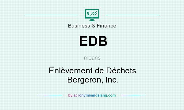 What does EDB mean? It stands for Enlèvement de Déchets Bergeron, Inc.