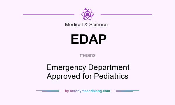 What does EDAP mean? It stands for Emergency Department Approved for Pediatrics