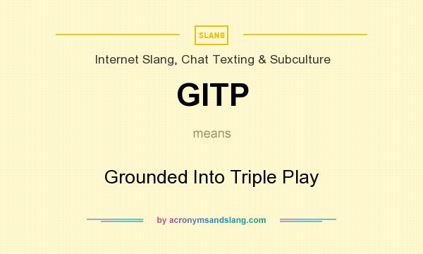 What does GITP mean? It stands for Grounded Into Triple Play