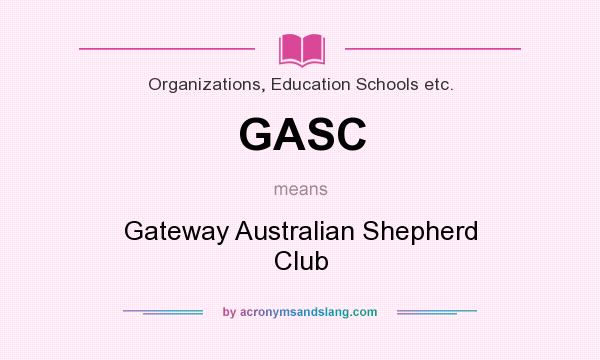 What does GASC mean? It stands for Gateway Australian Shepherd Club