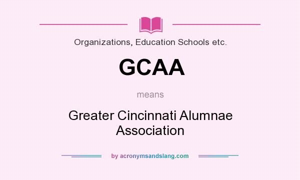 What does GCAA mean? It stands for Greater Cincinnati Alumnae Association