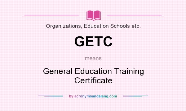 What does GETC mean? It stands for General Education Training Certificate