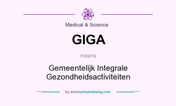 What does GIGA mean? It stands for Gemeentelijk Integrale Gezondheidsactiviteiten