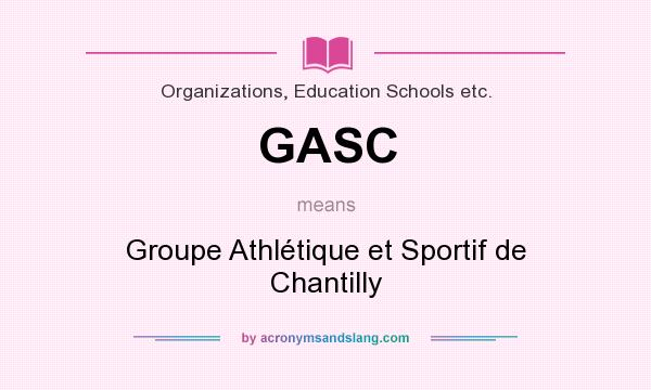 What does GASC mean? It stands for Groupe Athlétique et Sportif de Chantilly