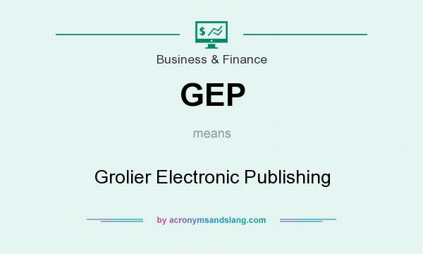 What does GEP mean? It stands for Grolier Electronic Publishing