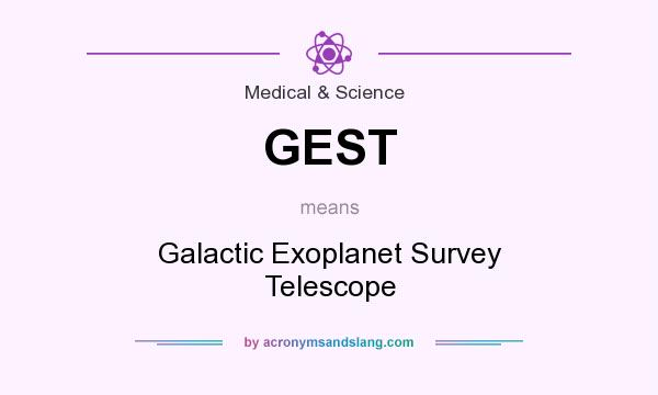 What does GEST mean? It stands for Galactic Exoplanet Survey Telescope