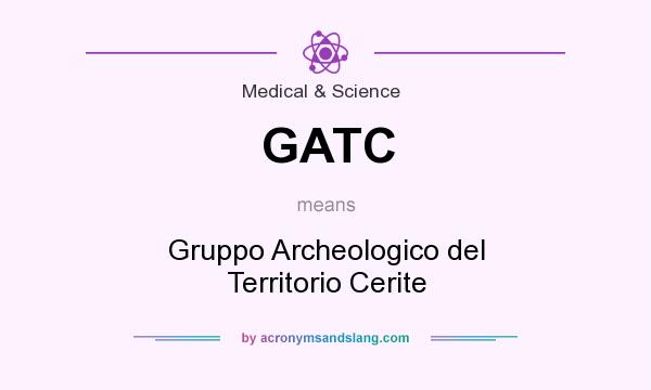 What does GATC mean? It stands for Gruppo Archeologico del Territorio Cerite