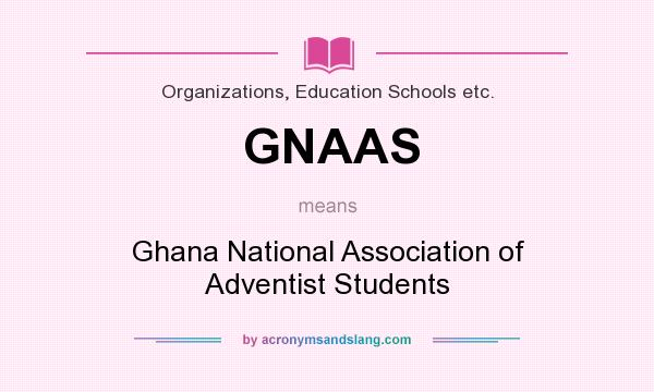 What does GNAAS mean? It stands for Ghana National Association of Adventist Students