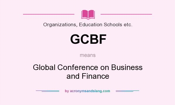 What does GCBF mean? It stands for Global Conference on Business and Finance