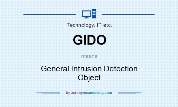 What does GIDO mean? It stands for General Intrusion Detection Object