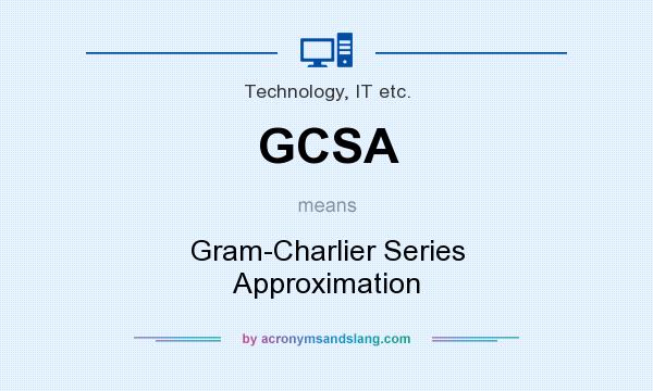 What does GCSA mean? It stands for Gram-Charlier Series Approximation
